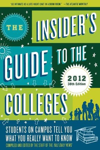 Cover image for The Insider's Guide to the Colleges: Students on Campus Tell You What You Really Want to Know