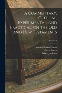 Cover image for A Commentary, Critical, Experimental, and Practical, on the Old and New Testaments; Volume 4