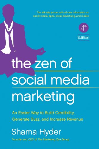 Cover image for The Zen of Social Media Marketing: An Easier Way to Build Credibility, Generate Buzz, and Increase Revenue