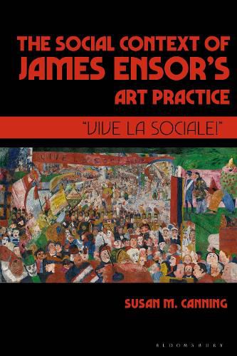 The Social Context of James Ensor's Art Practice: Vive La Sociale!