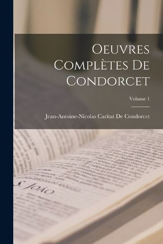 Cover image for Oeuvres Completes De Condorcet; Volume 1