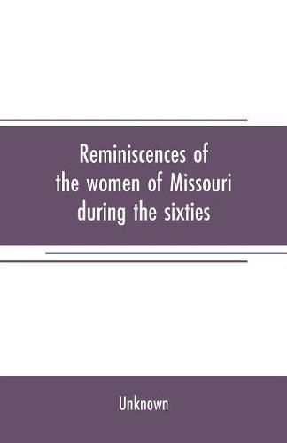 Cover image for Reminiscences of the women of Missouri during the sixties