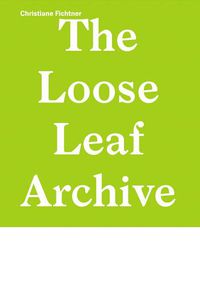 Cover image for Christiane Fichtner: The Loose Leaf Archive