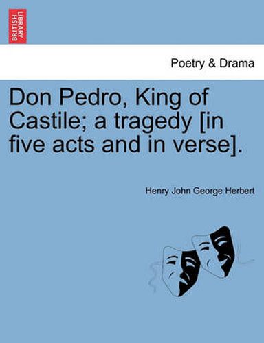 Cover image for Don Pedro, King of Castile; A Tragedy [In Five Acts and in Verse].