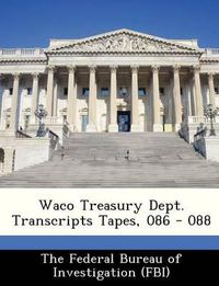 Cover image for Waco Treasury Dept. Transcripts Tapes, 086 - 088