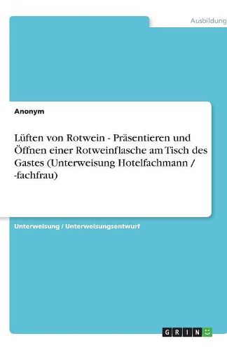 Luften von Rotwein - Prasentieren und OEffnen einer Rotweinflasche am Tisch des Gastes (Unterweisung Hotelfachmann / -fachfrau)