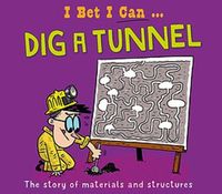 Cover image for I Bet I Can: Dig a Tunnel