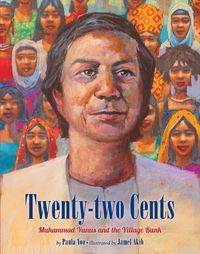 Cover image for Twenty-Two Cents: Muhammad Yunus and the Village Bank