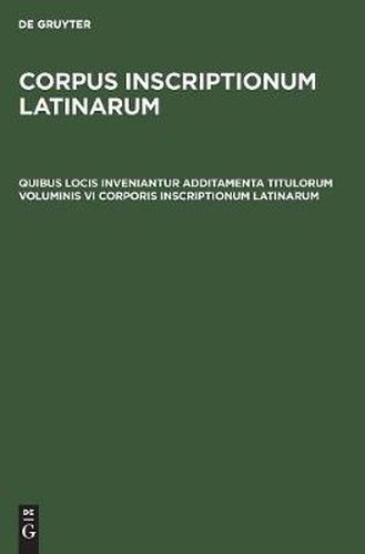 Cover image for Quibus locis inveniantur additamenta titulorum voluminis VI Corporis inscriptionum Latinarum