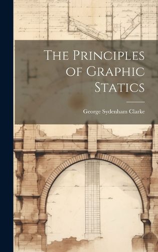 Cover image for The Principles of Graphic Statics