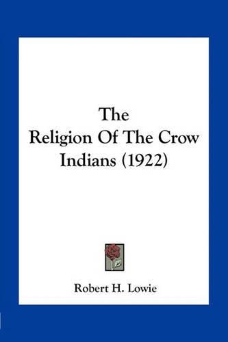 The Religion of the Crow Indians (1922)