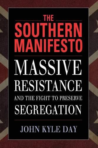 Cover image for The Southern Manifesto: Massive Resistance and the Fight to Preserve Segregation