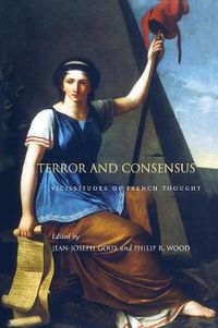 Cover image for Terror and Consensus: Vicissitudes of French Thought