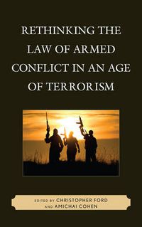 Cover image for Rethinking the Law of Armed Conflict in an Age of Terrorism