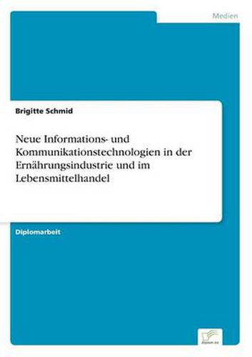 Cover image for Neue Informations- und Kommunikationstechnologien in der Ernahrungsindustrie und im Lebensmittelhandel