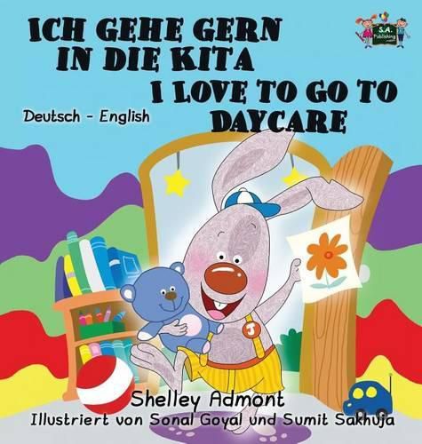 Ich gehe gern in die Kita I Love to Go to Daycare: German English Bilingual Edition