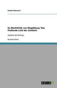 Cover image for Zu Mechthilds von Magdeburg 'Das fliessende Licht der Gottheit': Aspekte des Dialogs