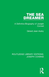 Cover image for The Sea Dreamer: A Definitive Biography of Joseph Conrad