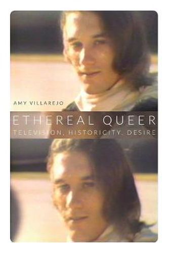 Cover image for Ethereal Queer: Television, Historicity, Desire