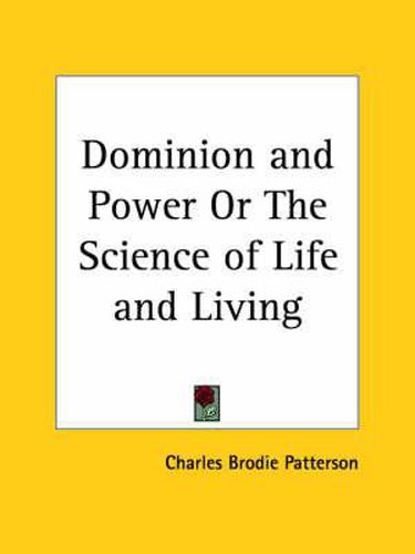 Cover image for Dominion and Power or the Science of Life and Living (1910)