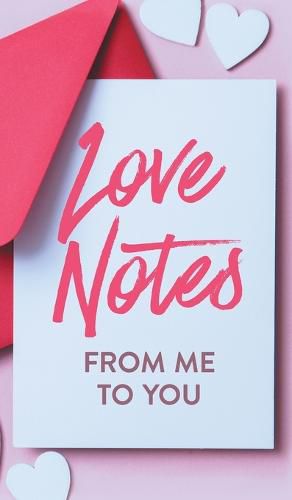 Cover image for Love Notes From Me to You: A Fun and Personalized Book With Prompts to Fill Out