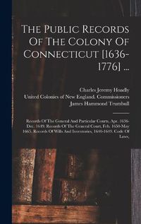 Cover image for The Public Records Of The Colony Of Connecticut [1636-1776] ...