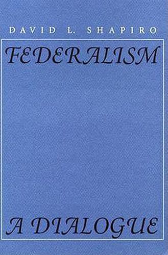 Federalism: A Dialogue