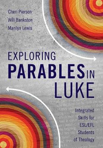 Cover image for Exploring Parables in Luke: Integrated Skills for ESL/EFL Students of Theology