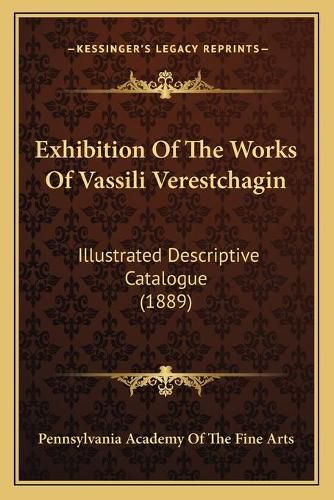 Cover image for Exhibition of the Works of Vassili Verestchagin: Illustrated Descriptive Catalogue (1889)