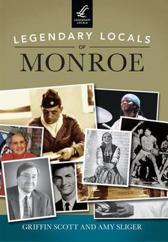 Legendary Locals of Monroe: Louisiana