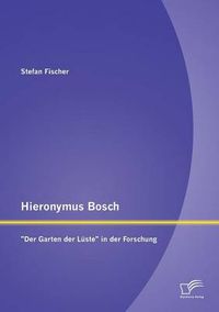 Cover image for Hieronymus Bosch: Der Garten der Luste in der Forschung