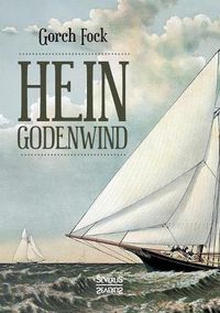 Cover image for Hein Godenwind. Der Admiral von Moskitonien.: Eine Hamburger Geschichte auf finkwerdischen Plattdeutsch. Verfasst von Johann Wilhelm Kinau (Pseudonym Gorch Fock)