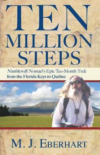 Cover image for Ten Million Steps: Nimblewill Nomad's Epic 10-Month Trek from the Florida Keys to Quebec