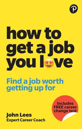 Cover image for How To Get A Job You Love: Find a job worth getting up for in the morning