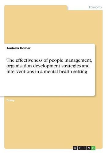 The effectiveness of people management, organisation development strategies and interventions in a mental health setting