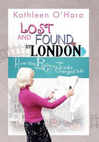 Cover image for Lost and Found in London: How the Railway Tracks Hotel Changed Me