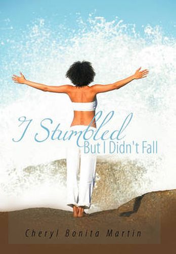 Cover image for I Stumbled But I Didn't Fall