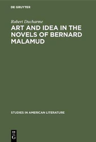 Cover image for Art and Idea in the Novels of Bernard Malamud: Toward the Fixer