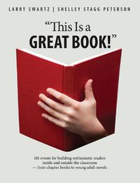 Cover image for This Is a Great Book!: 101 Events for Building Enthusiastic Readers Inside and Outside the Classroom - from Chapter Books to Young Adult Novels