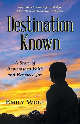 Cover image for Destination Known: A Story of Replenished Faith and Renewed Joy