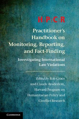 Cover image for HPCR Practitioner's Handbook on Monitoring, Reporting, and Fact-Finding: Investigating International Law Violations