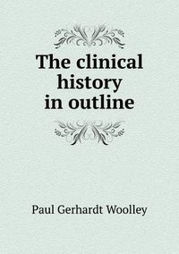 Cover image for The clinical history in outline