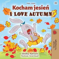 Cover image for I Love Autumn (Polish English Bilingual Book for Kids)