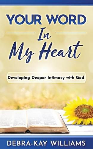 Cover image for Your Word In My Heart: Developing Deeper Intimacy With God