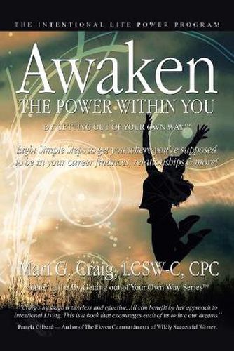 Cover image for Awaken the Power Within You By Getting Out of Your Own Way: The Intentional Life Power Program