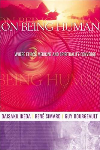 Cover image for On Being Human: Where Ethics, Medicine and Spirituality Converge