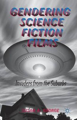 Cover image for Gendering Science Fiction Films: Invaders from the Suburbs