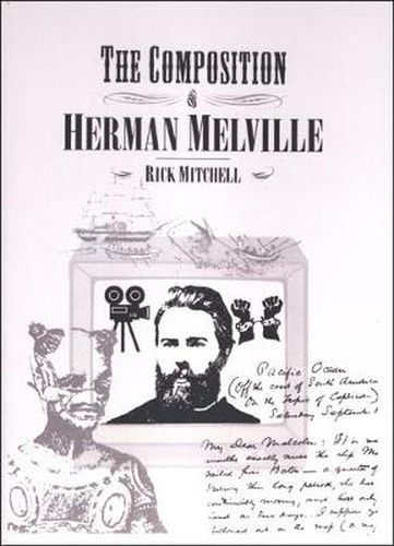 Cover image for The Composition of Herman Melville: A Play About Writing and Dramatic Composition