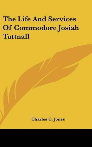 Cover image for The Life and Services of Commodore Josiah Tattnall