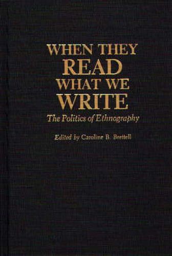 When They Read What We Write: The Politics of Ethnography